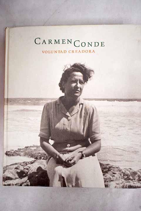 Carmen Conde: Voluntad creadora (1907-1996): Palacio Consistorial, Cartagena, 10 octubre-30 noviembre, 2007