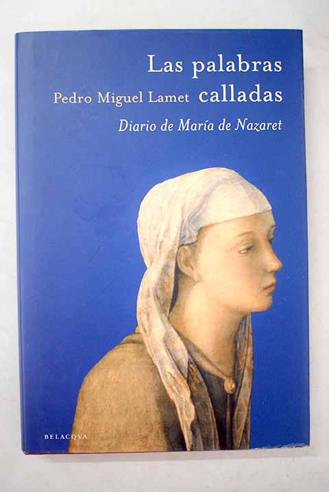 Las palabras calladas: diario de María de Nazaret - Lamet, Pedro Miguel