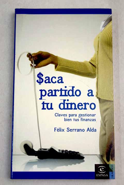 Saca partido a tu dinero - Serrano Alda, Félix