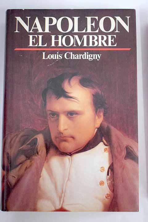 Napoleón, el hombre - Chardigny, Louis