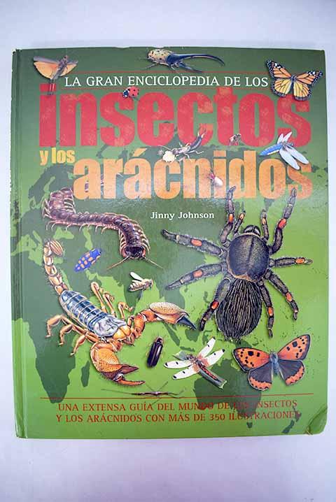 La gran enciclopedia de los insectos y los arácnidos - Johnson, Jinny