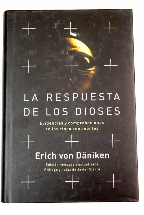 La respuesta de los dioses: evidencias y comprobaciones en 5 continentes - Daniken, Erich von