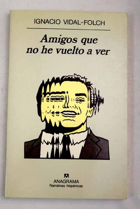 Amigos que no he vuelto a ver - Vidal-Folch, Ignacio