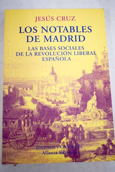 Los notables de Madrid: las bases sociales de la revolución liberal española - Cruz, Jesús
