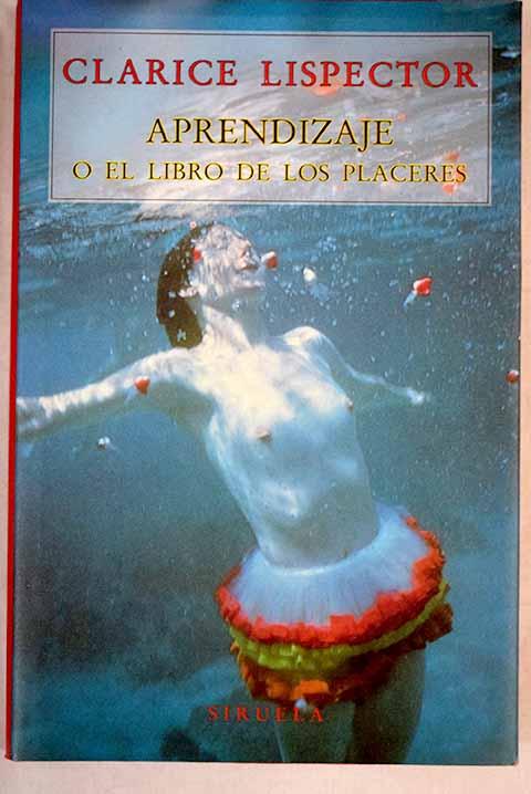 Aprendizaje o El Libro de los placeres - Lispector, Clarice