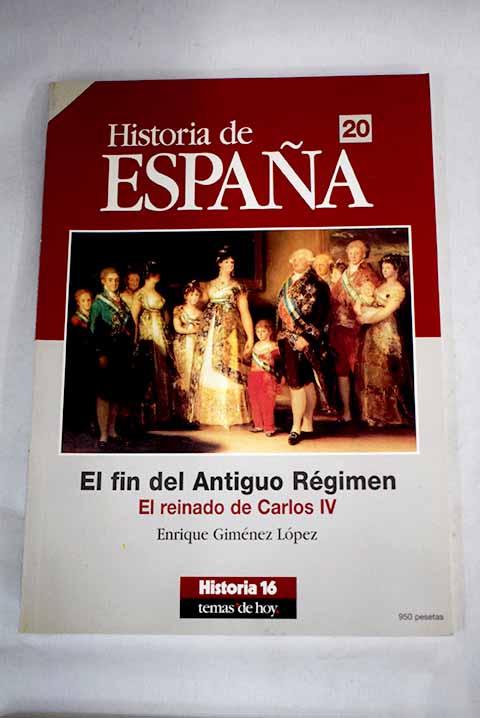 El fin del Antiguo Régimen: el reinado de Carlos IV - Giménez López, Enrique