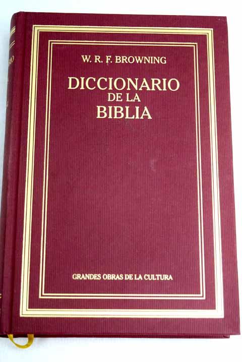 Diccionario de la Biblia: guía básica sobre los temas, personajes y lugares bíblicos - Browning, W. R. F.