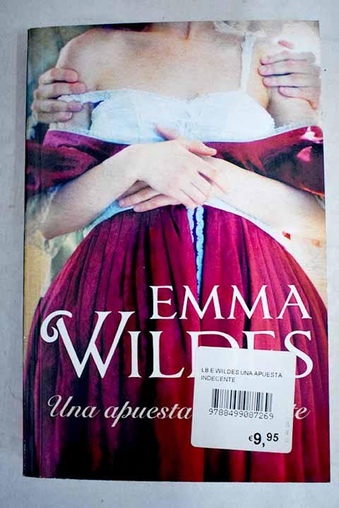 Una apuesta indecente - Wildes, Emma