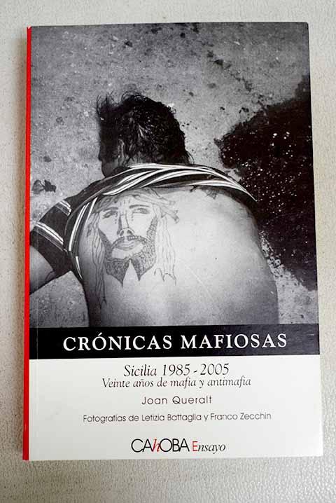 Crónicas mafiosas: Sicilia, 1985-2005 : veinte años de mafia y antimafia - Queralt, Joan