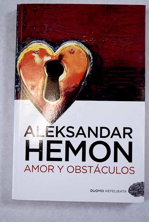 Amor y obstáculos - Hemon, Aleksandar