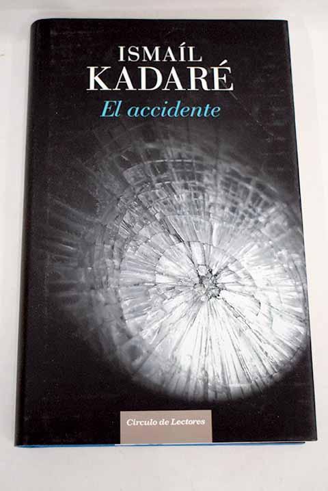 El accidente - Kadare, Ismail