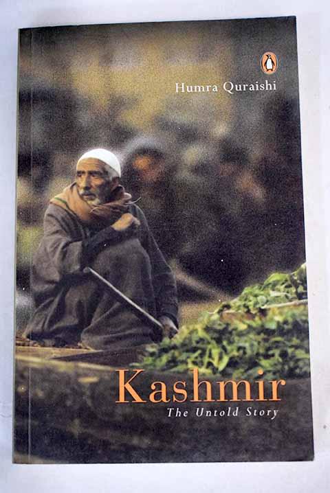 Kashmir, the untold story - Quraishi, Humra