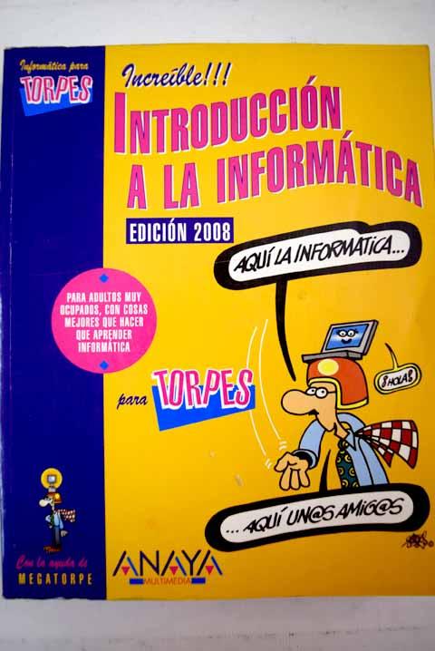 Introducción a la informática para torpes: edición 2008 - Alonso Alba, Erica