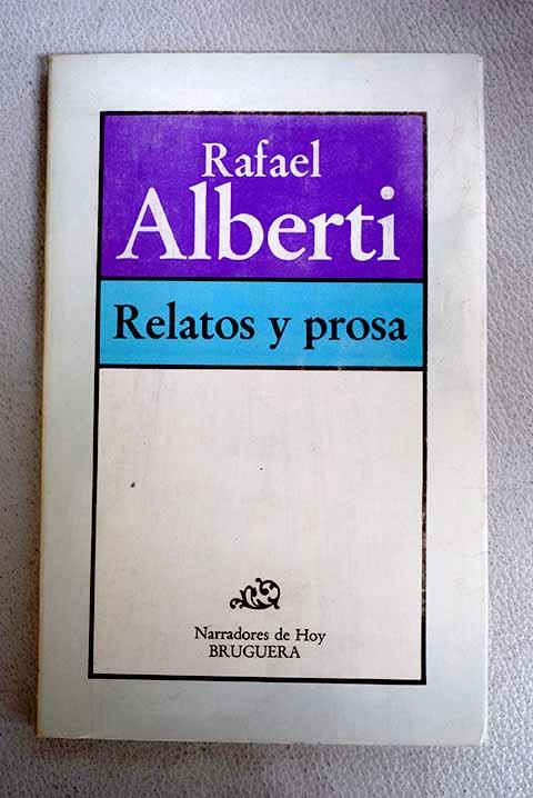 Relatos y prosa - Alberti, Rafael
