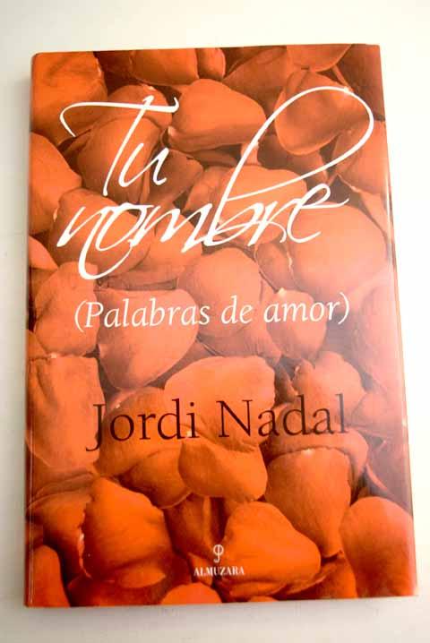 Tu nombre: (palabras de amor) - Nadal i Hernandez, Jordi