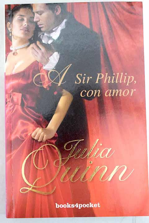 A sir Phillip, con amor - Quinn, Julia