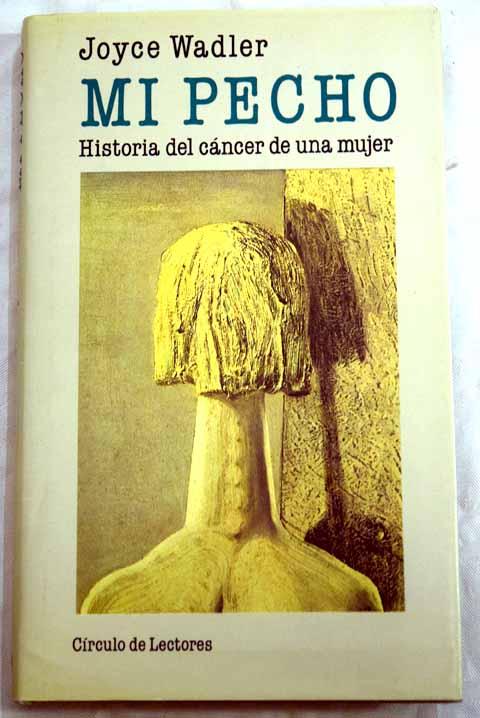 Mi pecho: historia del cáncer de una mujer - Wadler, Joyce