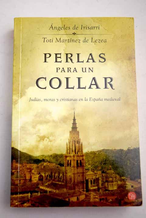 Perlas para un collar: judías, moras y cristianas en la España medieval - Irisarri, Ángeles de