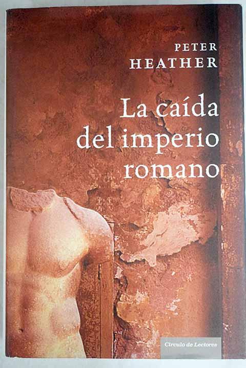 La caída del Imperio Romano - Heather, Peter