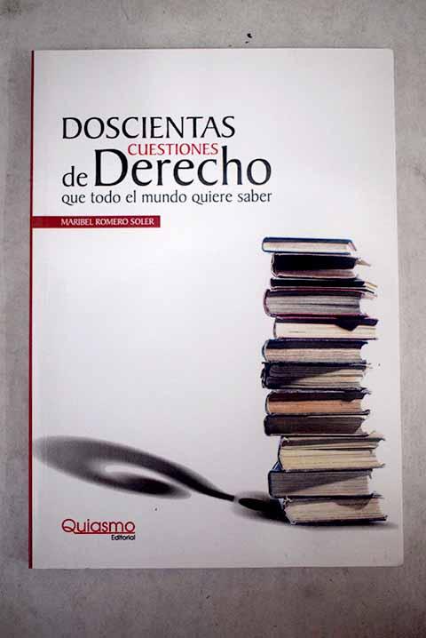 Doscientas cuestiones de derecho que todo el mundo quiere saber - Romero Soler, Maribel