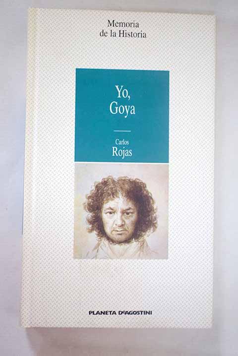 Yo, Goya - Rojas, Carlos