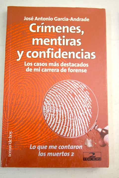 Crímenes, mentiras y confidencias: los casos más destacados de mi carrera forense - García Andrade, José Antonio