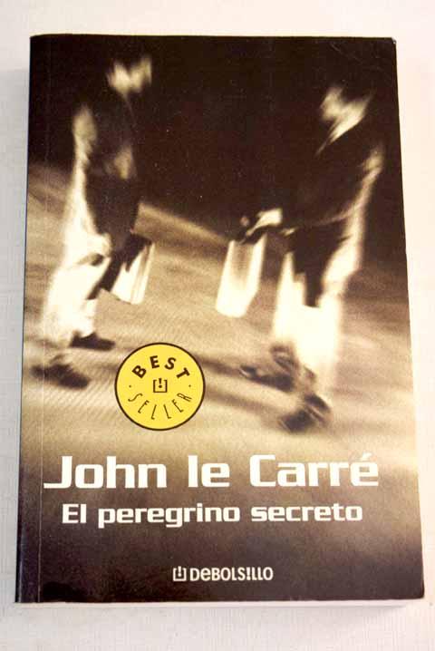 El peregrino secreto - Le Carré, John