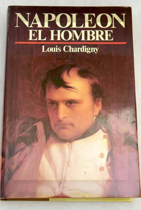 Napoleón, el hombre - Chardigny, Louis