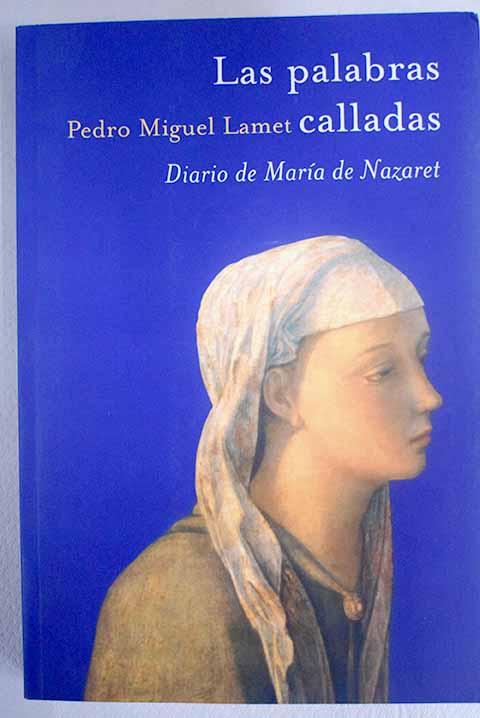 Las palabras calladas: diario de María de Nazaret - Lamet, Pedro Miguel