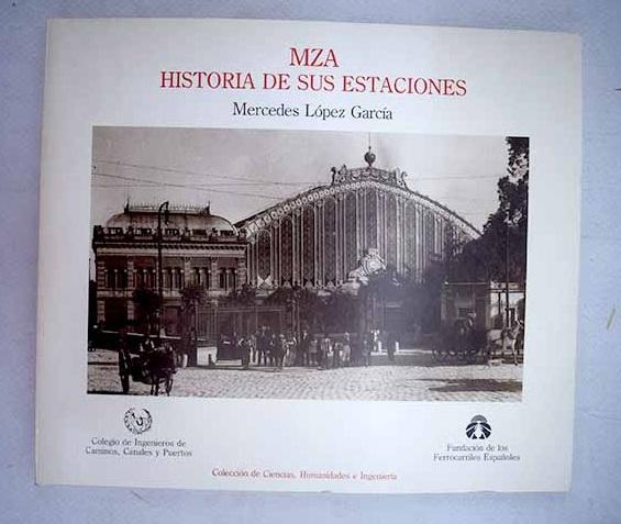 MZA: historia de sus estaciones - López García, Mercedes