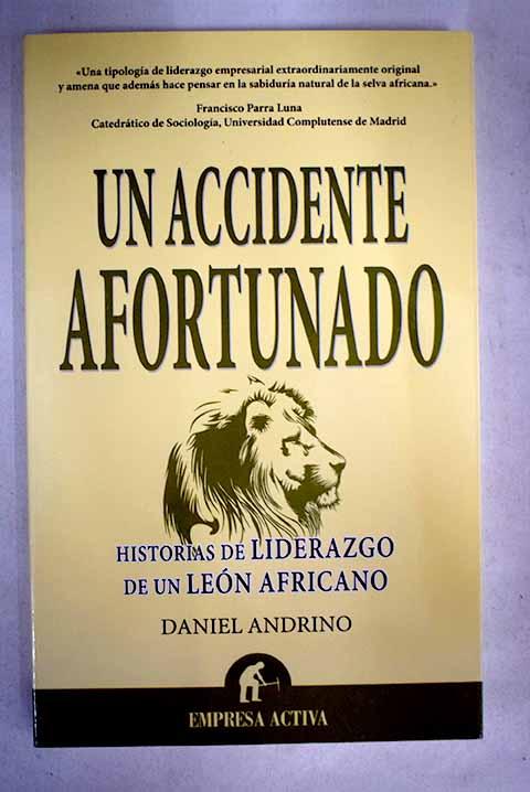 Un accidente afortunado: historias de liderazgo de un león africano - Andrino Arias, Daniel