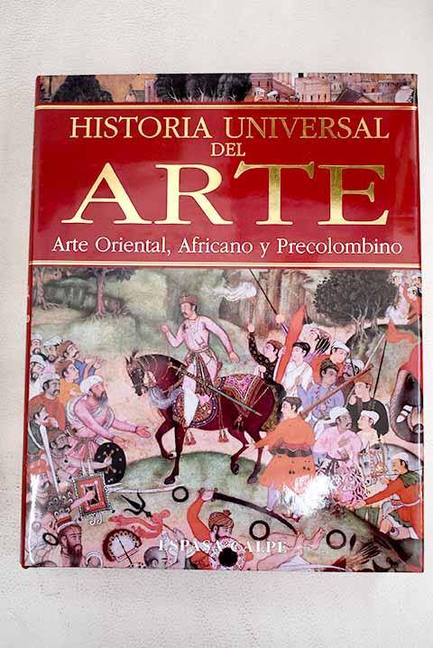 Historia universal del arte, tomo XII: Arte oriental, africano y precolombino