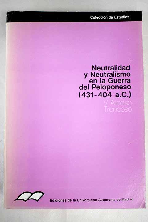Neutralidad y neutralismo en la guerra del Peloponeso (431-404 a. C) - Alonso Troncoso, V.