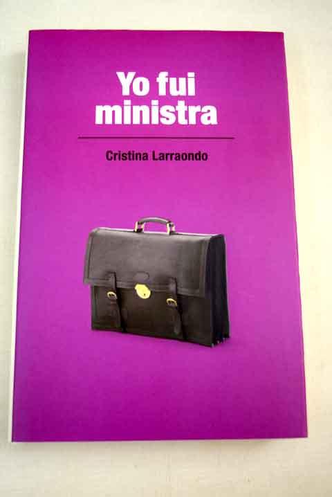 Yo fui ministra - Larraondo, Cristina