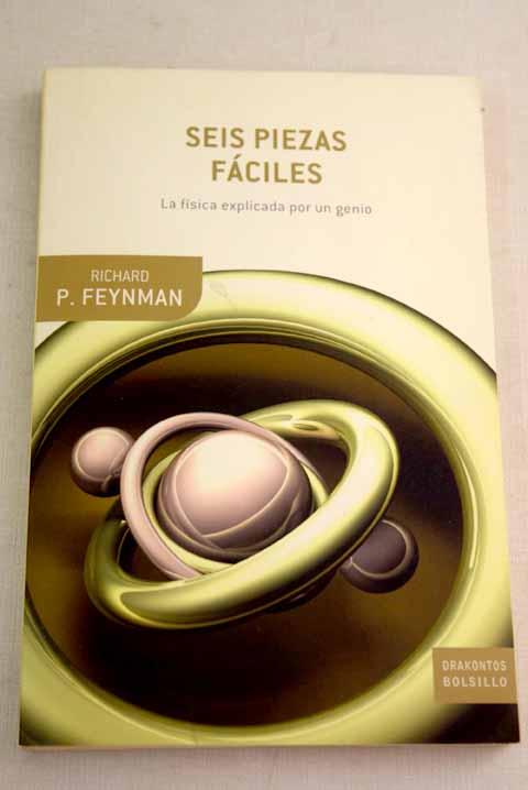 Seis piezas fáciles: la física explicada por un genio - Feynman, Richard Phillips
