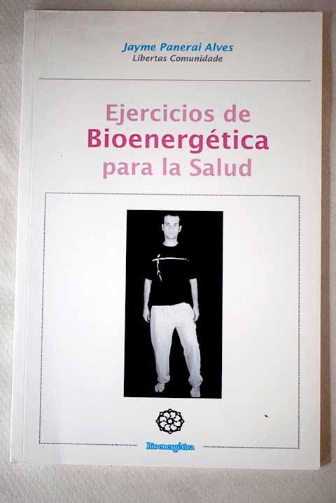 Ejercicios de bioenergética para la salud - Alves, Jayme Panerai