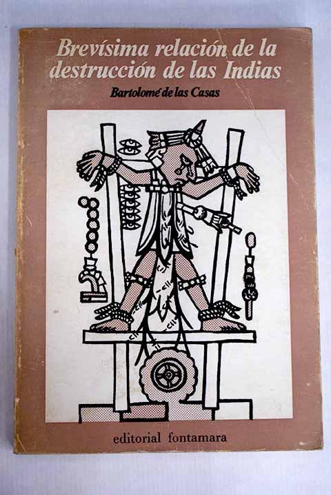 Brevisima relacion de la destruccion de las Indias (Coleccion De la naturalez de las cosas ; 2) (Spanish Edition)
