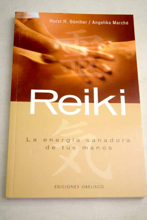 Reiki: la energía sanadora de tus manos - Gunther, Horst