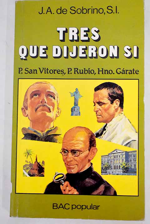 Tres que dijeron sí: P. San Vitores, P. Rubio, Hno. Gárate - Sobrino, José Antonio de