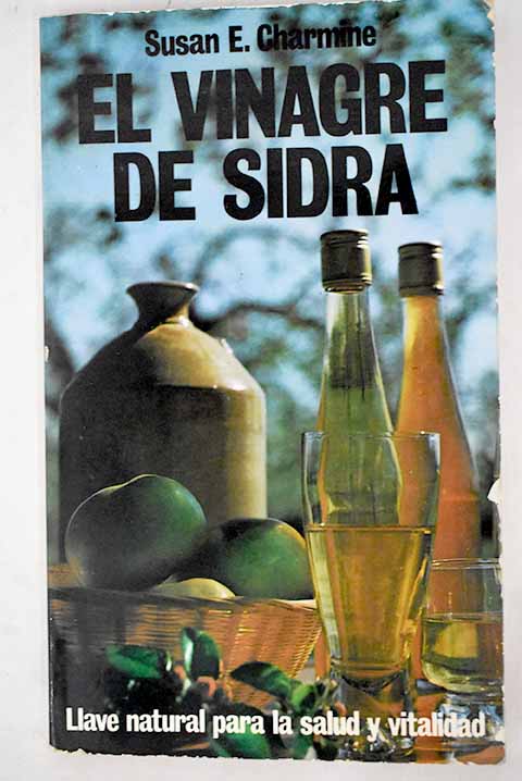 El vinagre de sidra: llave natural para la salud y vitalidad - Charmine, Susan E.