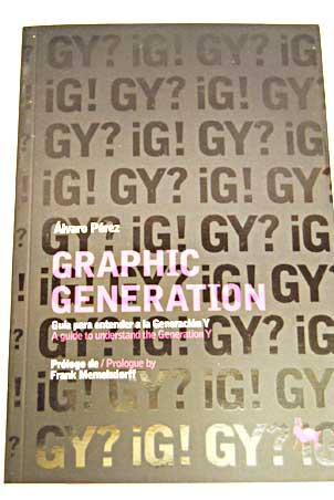 Graphic generation: a guide to understand the Generation Y = guía para entender a la Generación Y - Pérez Muñoz, Álvaro