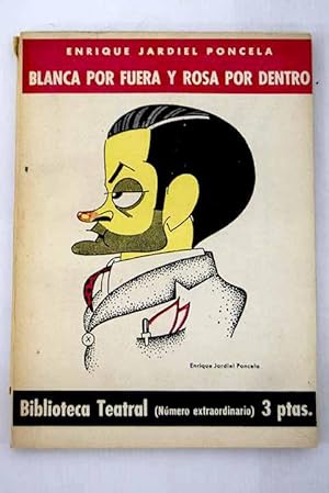 Blanca por fuera, rosa por dentro: comedia en dos actos, cada uno dividido en dos cuadros, en prosa