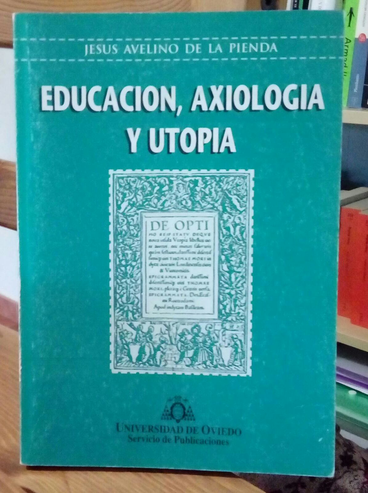 Educación, axiología y utopía - Pienda, Jesús Avelino de la