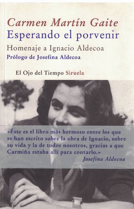 Esperando el porvenir. Homenage a Ignacio Aldecoa. Prólogo de Josefina Aldecoa. - Martín Gaite, Carmen