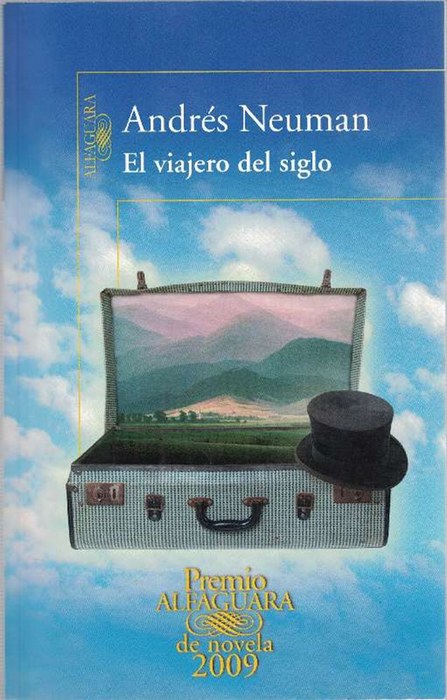 Viajero del siglo, El. (Premio Alfaguara de Novela 2009). - Neuman, Andrés [Buenos Aires, 1977]