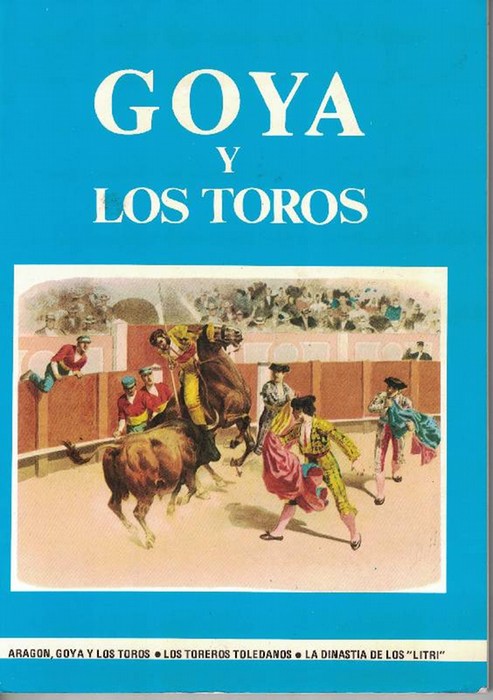 Goya y los toros. - Bentura Remacha, Benjamín
