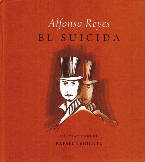 Suicida, El. - Reyes, Alfonso [México, 1889-1959]; und Rafael Teniente (ilustraciones)