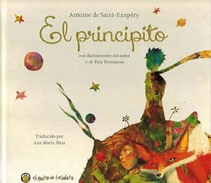 Principito, El. Con ilustraciones del autor y de Poly Bernatene. Trad: Ana María Shua. Colección ...