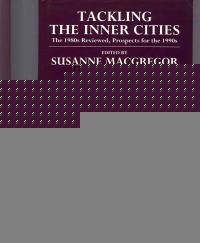 Tackling the Inner Cities. The 1980s Reviewed, Prospects for the 1990s