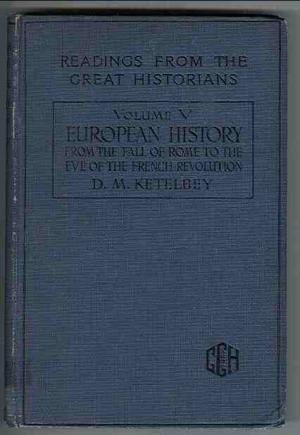 Readings from the Great Historians, Volume V: European History From the Fall of Rome to the Eve o...